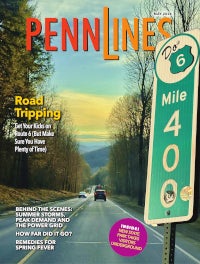 ON THE COVER: Road tripping is easy when you have highways like Route 6 nearby. The scenic road — lined with attractions — stretches more than 400 miles across northern Pennsylvania. PHOTO COURTESY OF THE PA ROUTE 6 ALLIANCE May 2026 Penn Lines Cover