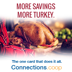 MORE SAVINGS, MORE TURKEY. The one card that does it all. Connections.coop - A roasted turkey being served on a platter at a holiday meal.
