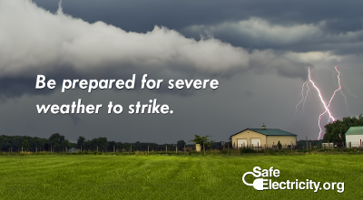 Be prepared for severe weather to strike.